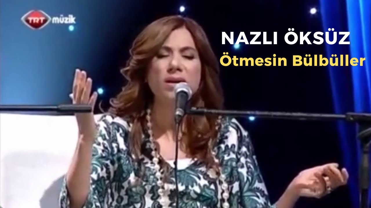 NAZLI ÖKSÜZ | Ötmesin Bülbüller Solmuştur Gülüm | Bozlak | Kırıkkale