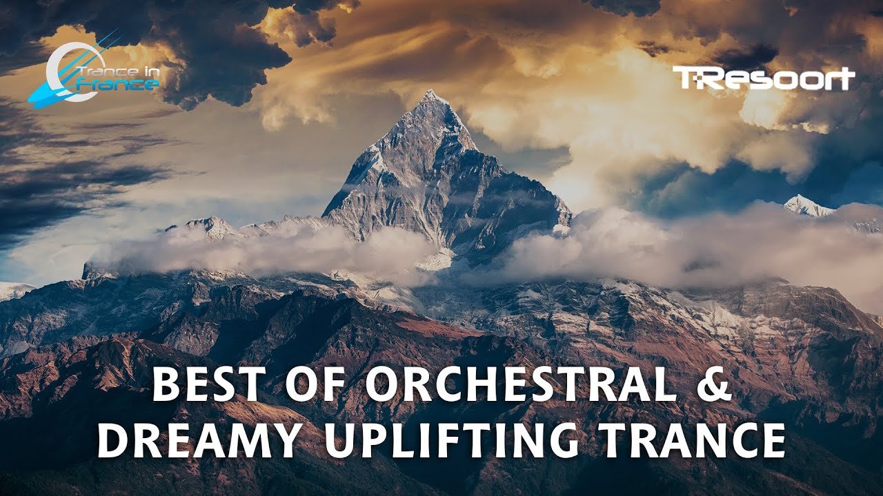 Best Of Orchestral & Dreamy Uplifting Trance | Mix by @T-Resoort