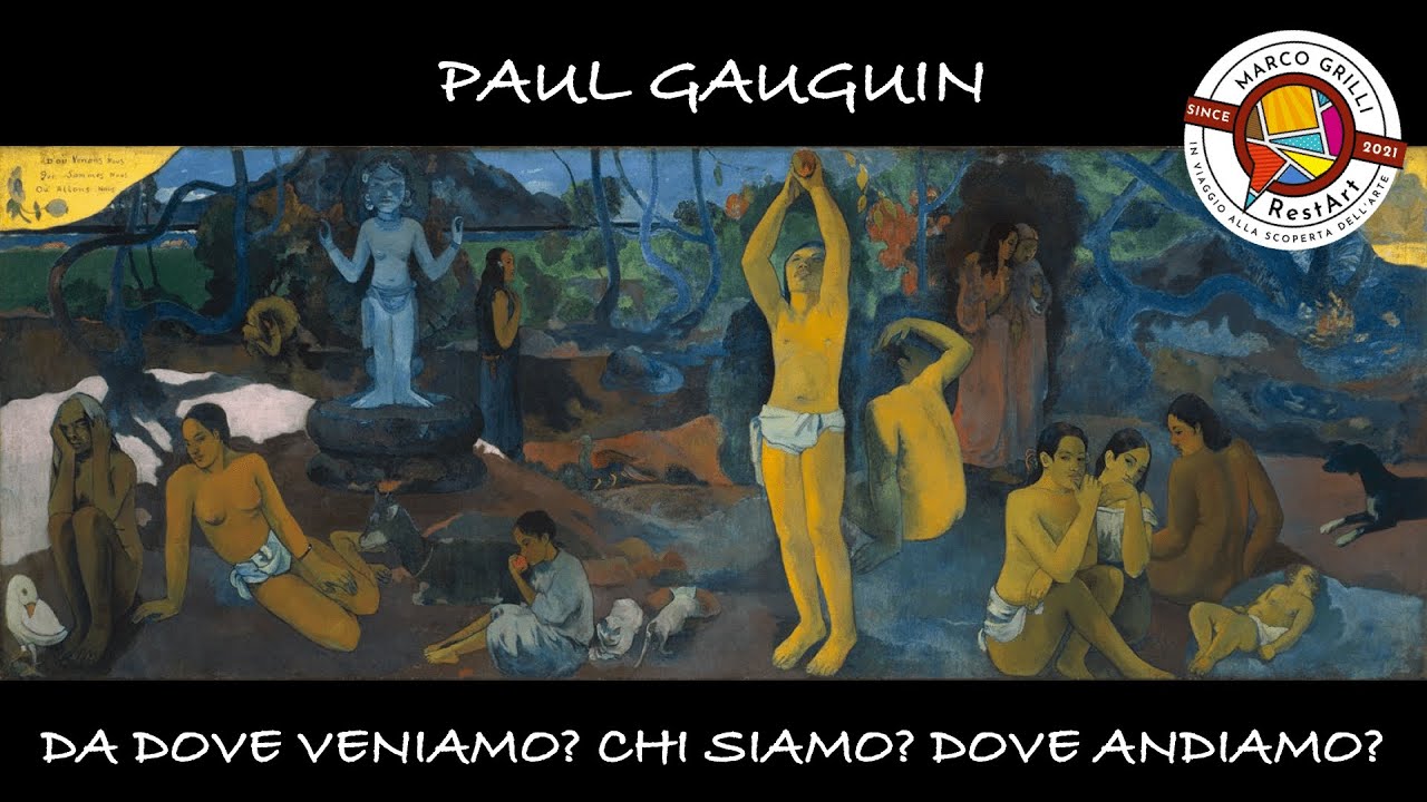Paul Gauguin: Da dove veniamo? Chi siamo? Dove andiamo?
