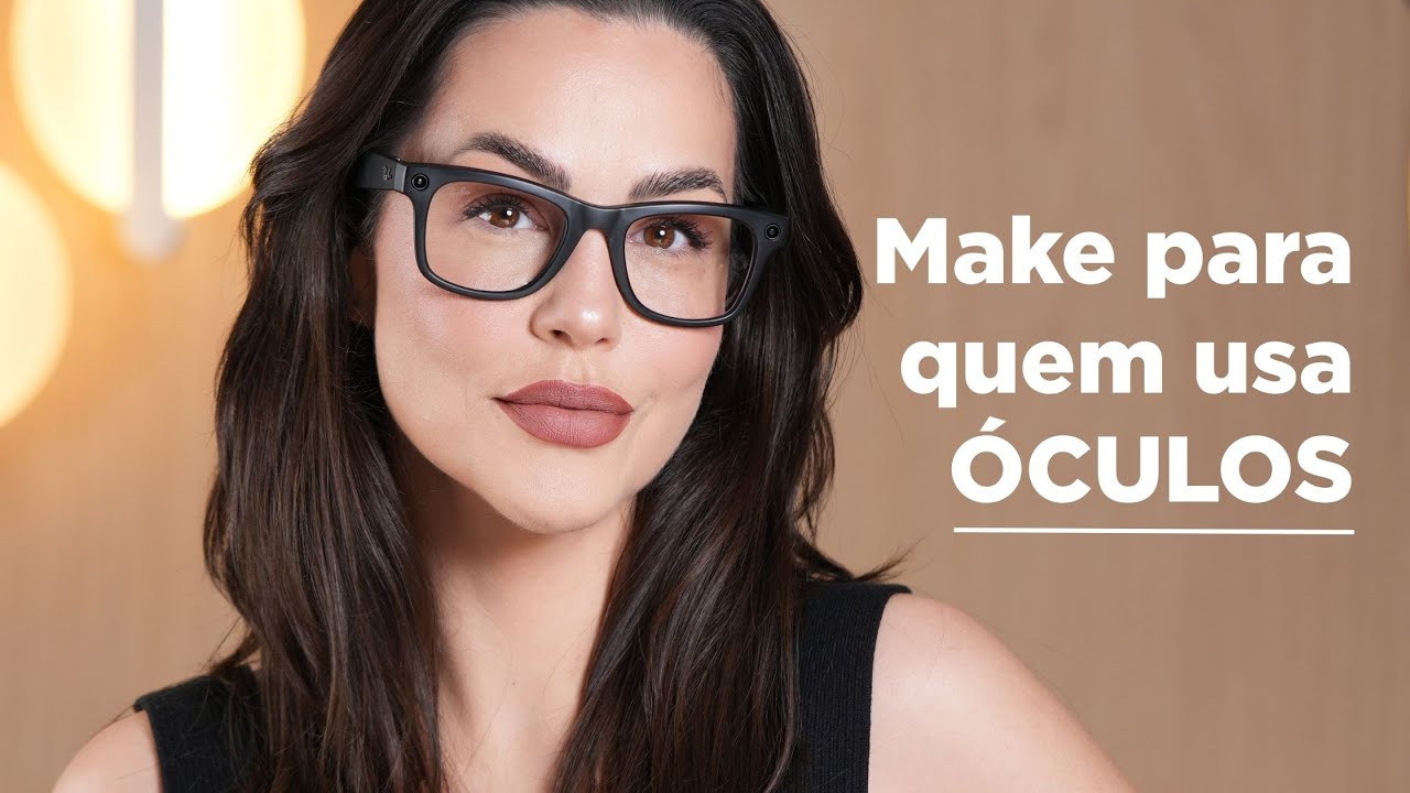 Maquiagem para quem usa ÓCULOS