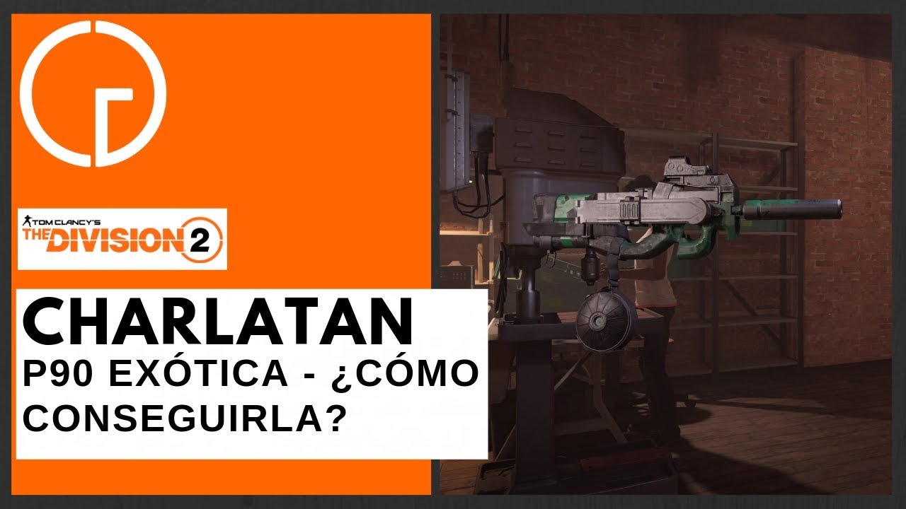 Tom Clancys the Division 2 - ¿Como obtener la P90 Exótica? El Charlatan