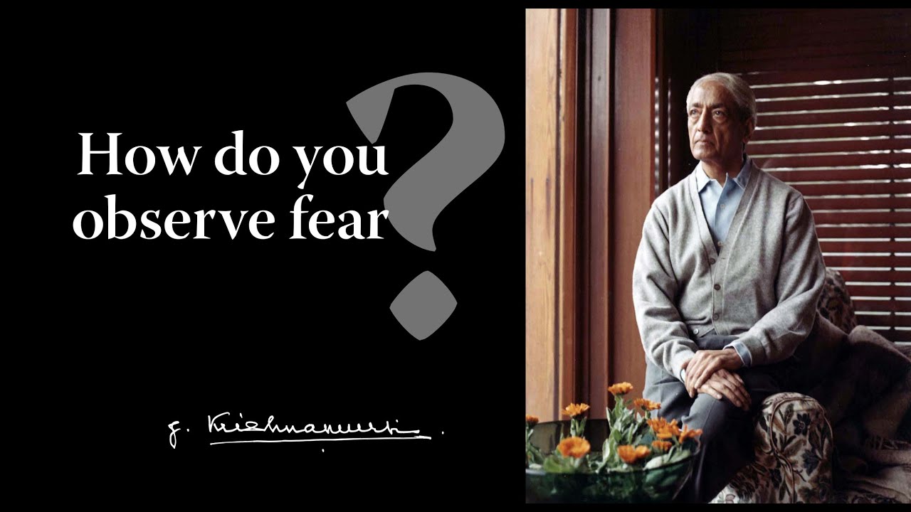 How do you observe fear? | Krishnamurti