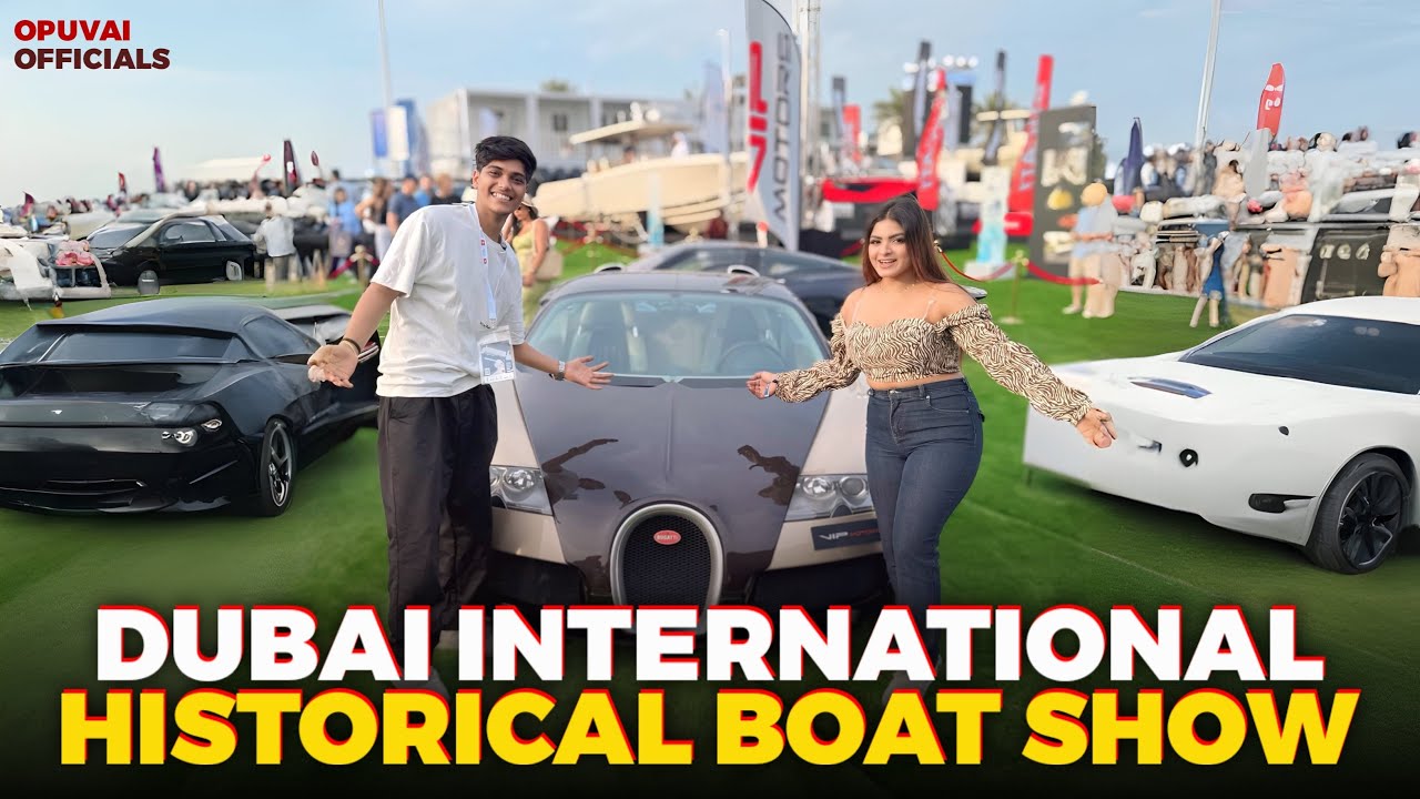 OPU VAI VLOG || Dubai international historical boat show || Opu Vai || Opu Vai new Vlog  || ￼