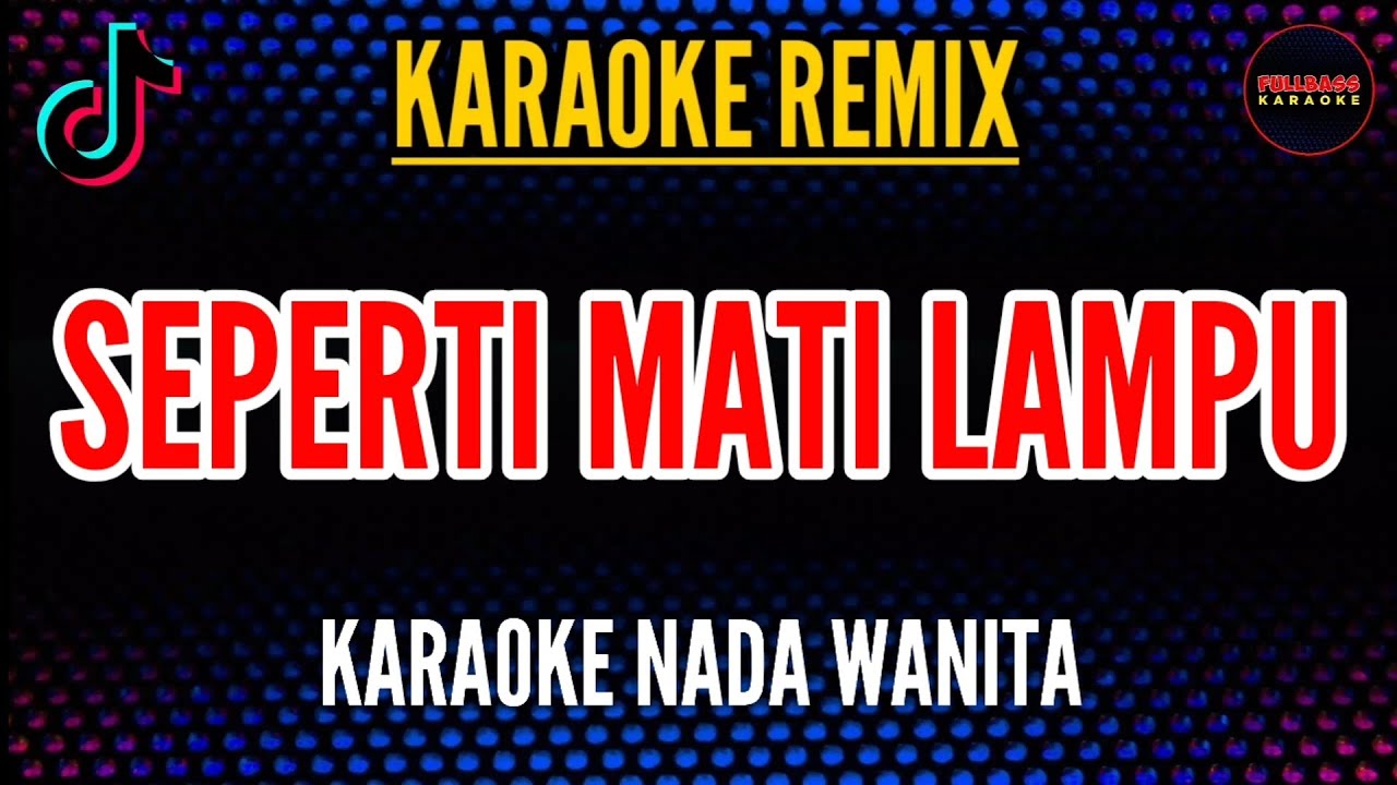 SEPERTI MATI LAMPU | KARAOKE NADA WANITA | REMIX FULL BASS