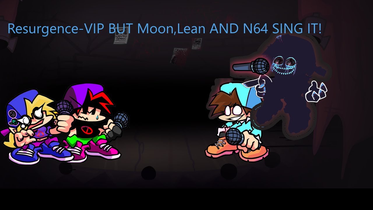 FNF Resurgence-VIP BUT N64 and @moonietherapperyt ,@cinnamenby  sing it!