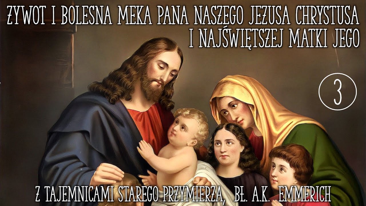 Żywot i Bolesna Męka Pana naszego Jezusa Chrystusa, bł. Anna Katarzyna Emmerich. E03