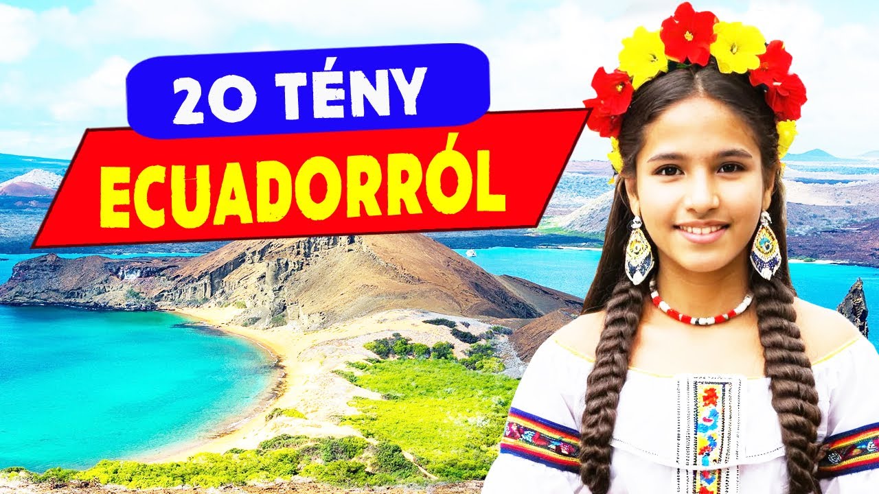 20 ÉRDEKES TÉNY ECUADORRÓL  🇪🇨