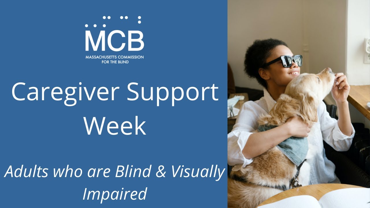 MCB Caregiver Support Week - Adults who are Blind and Visually Impaired with The Carroll Center
