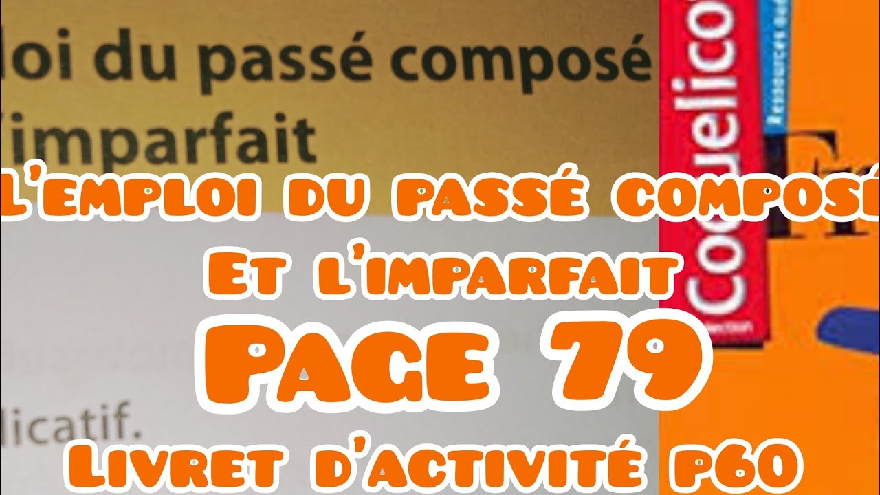 l'emploi du passé composé et de l'imparfait,page79,coquelicot CM1,livret d'act p60,unité7,conjugaiso