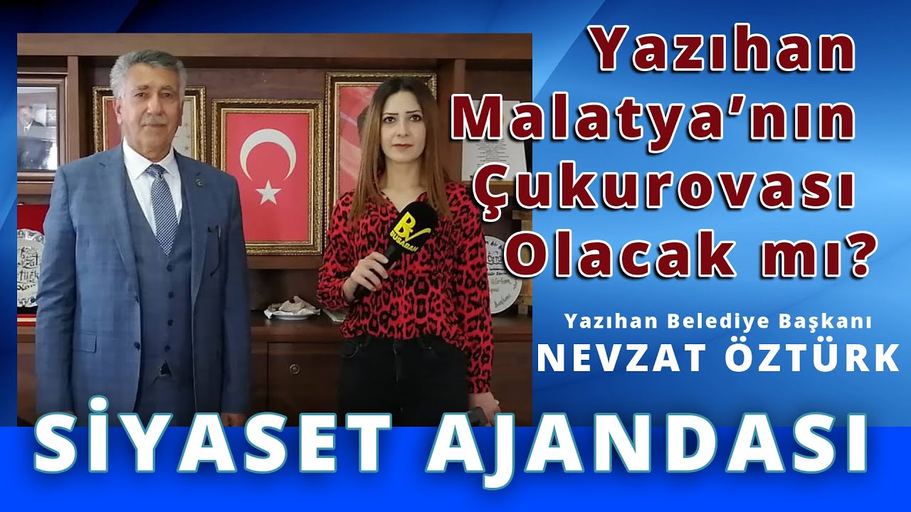 Siyaset Ajandası I Yazıhan Malatya'nın &Ccedil;ukurovası Olacak mı?