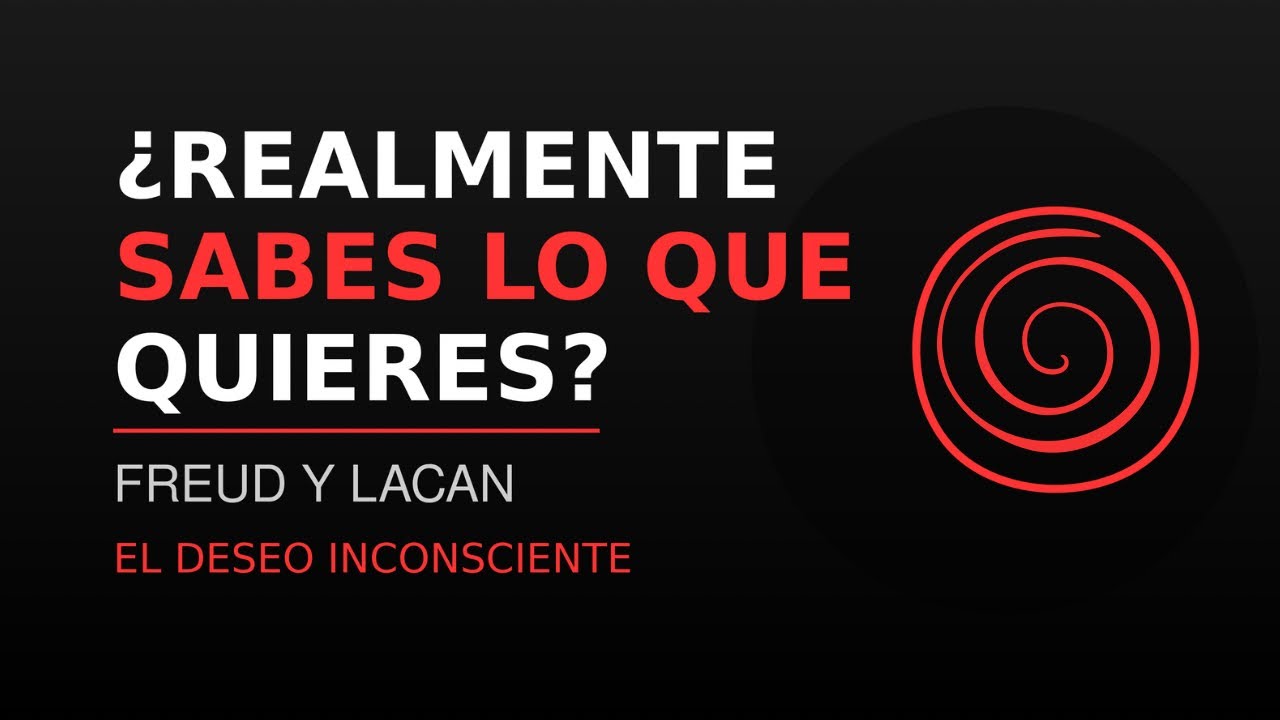 Freud y Lacan: El Deseo Inconsciente | &iquest;Por qu&eacute; NUNCA est&aacute;s satisfecho?