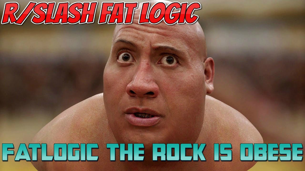 Fatlogic The rock is Obese