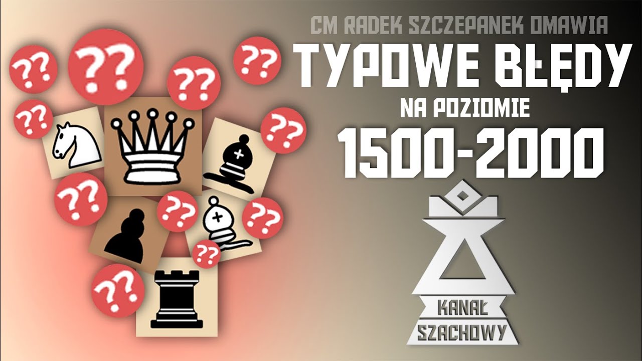 Szachy. Typowe błędy szachistów na poziomie 1500-2000.