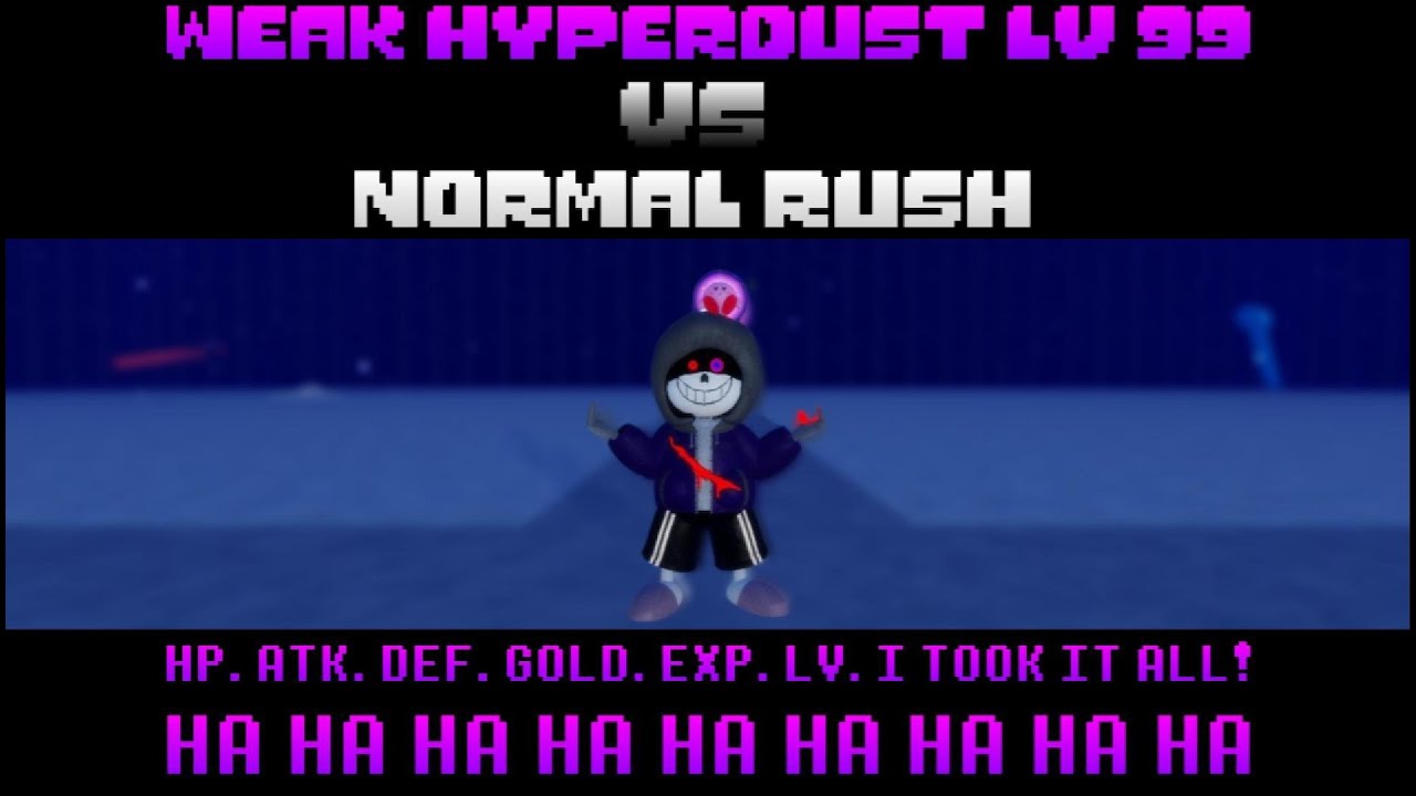 weak Hyperdust lv 99 vs normal rush (sans funny boss rush) sfbr