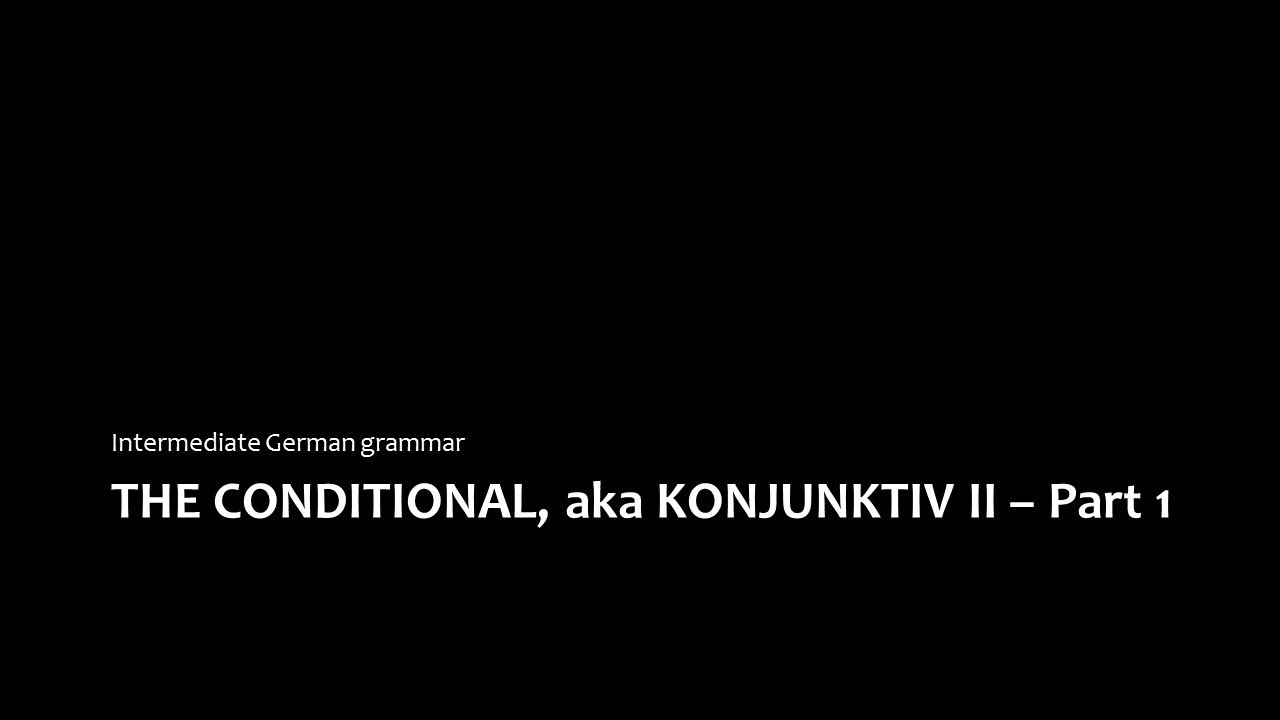 Intermediate German Grammar: The conditional - part 1