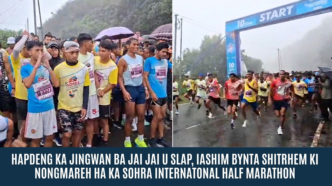 HAPDENG KA JINGWAN JAI JAI U SLAP, SHIMBYNTA SHITRHEM KI NONGMAREH HA SOHRA INTERNATONAL1/2 MARATHON