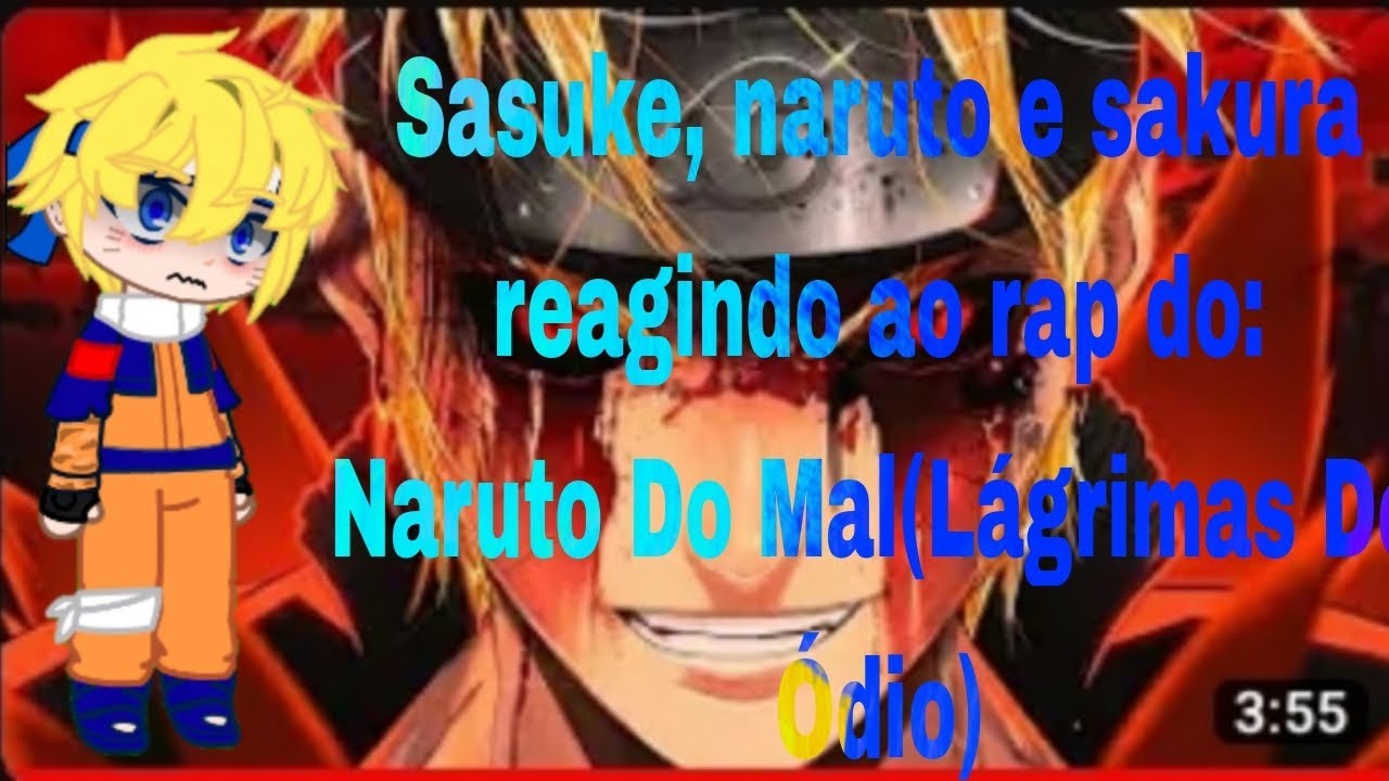 Sasuke, naruto e sakura reagindo ao rap do naruto do mal(lágrimas de ódio)