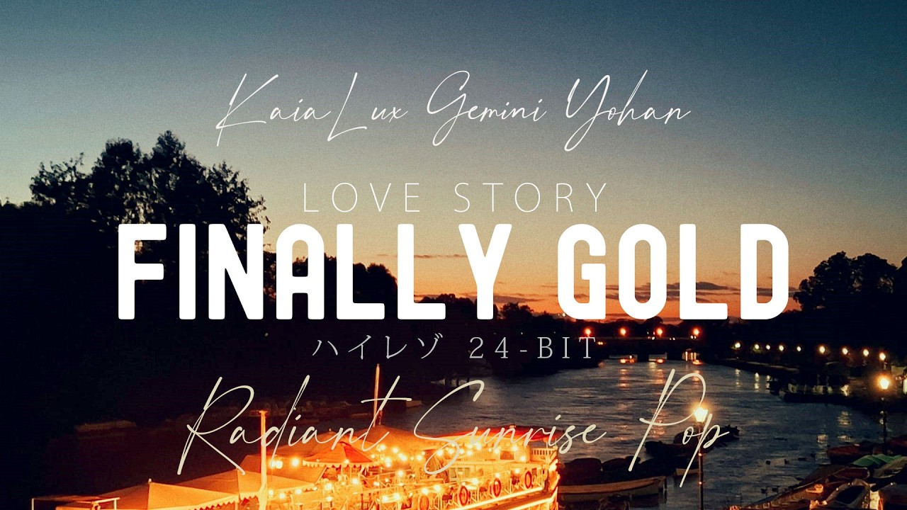 Finally Gold (Radiant Sunrise Pop 82BPM) Hi-Res 24-bit/48kHz, Kaia Lux AI, Gemini & Yohan