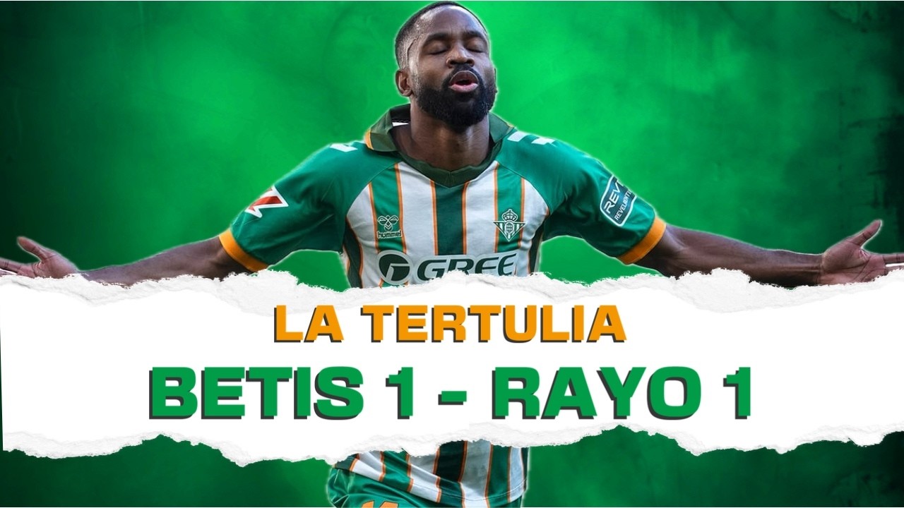 Tertulia 💚 BETIS  1 - Rayo 1