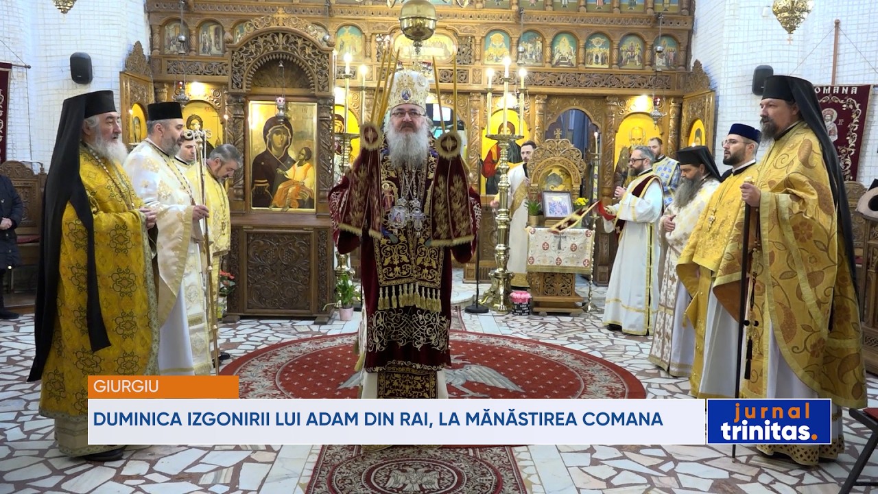 Duminica Izgonirii lui Adam din Rai, la Mănăstirea Comana