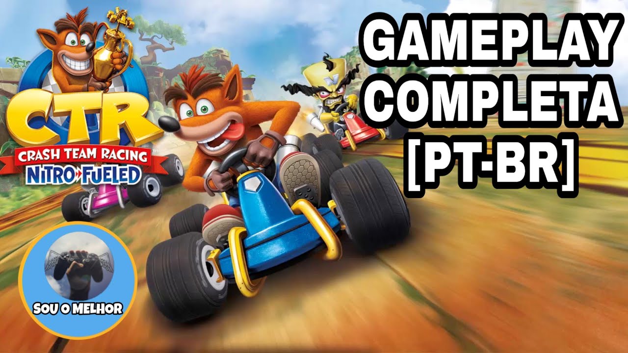 CRASH TEAM RACING NITRO-FUELED | GAMEPLAY COMPLETA - [PT-BR]