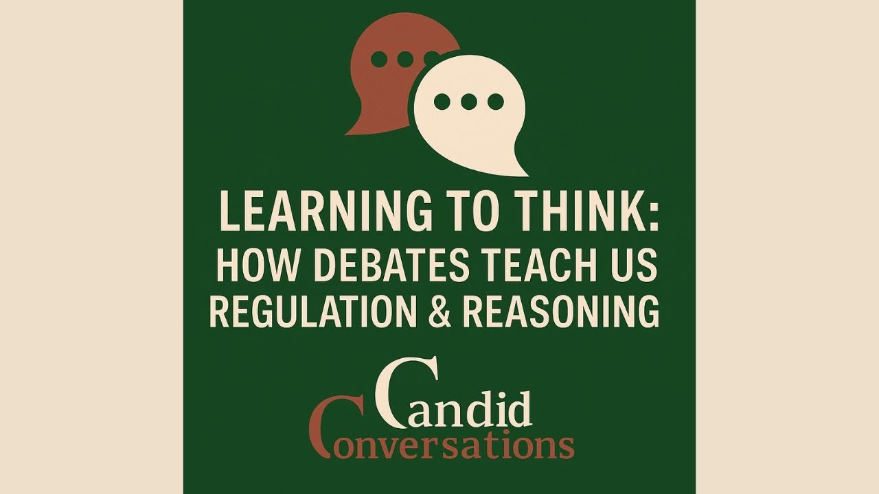 Candid Conversations 127: Learning to Think: How Real Debates Build Critical Thinking & Calm