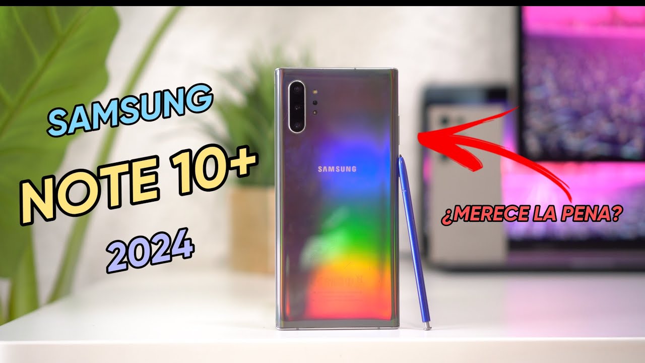 Samsung Note 10 Plus en 2024 ¿Aún MERECE LA PENA?