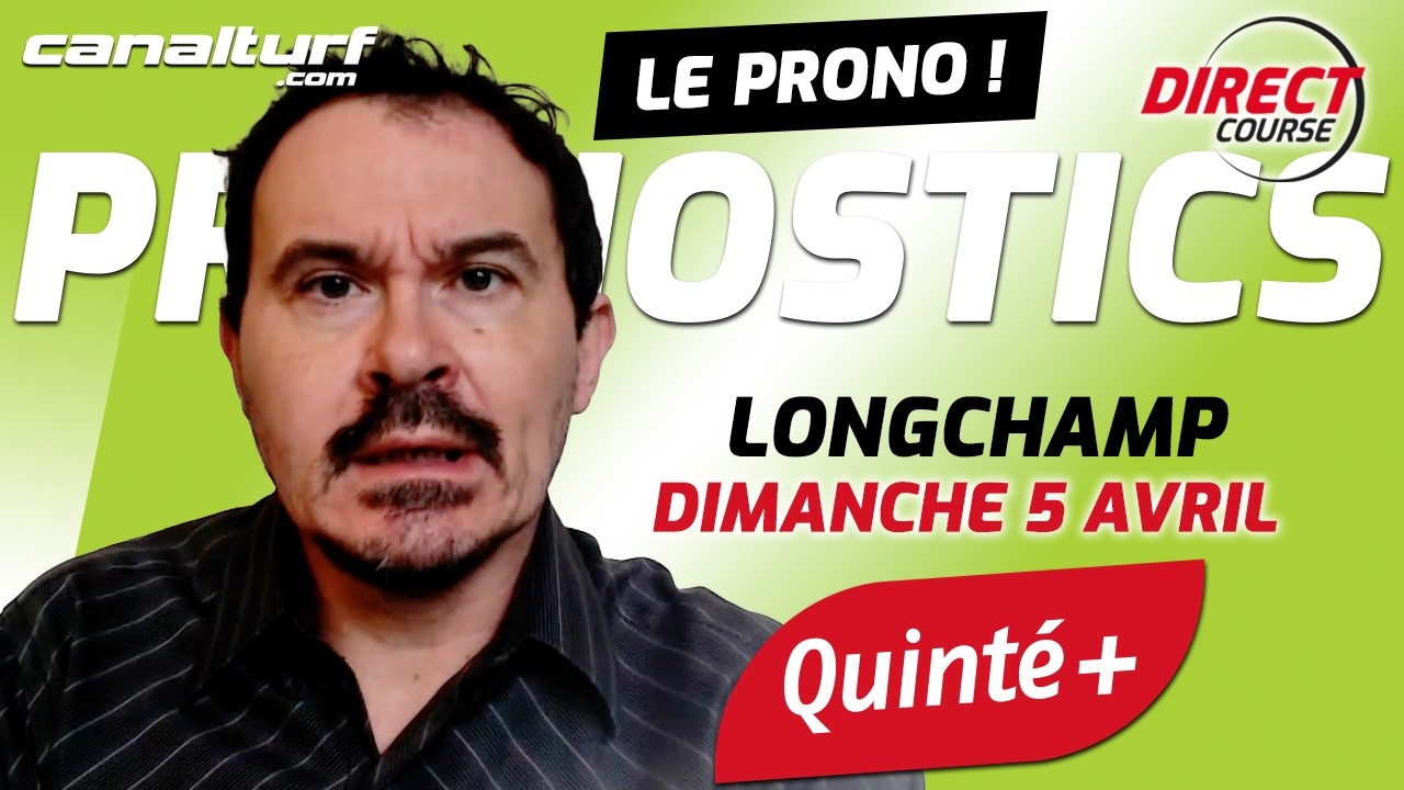 Pronostic Quint&eacute; Longchamp et courses PMU du Dimanche 5 avril 2026