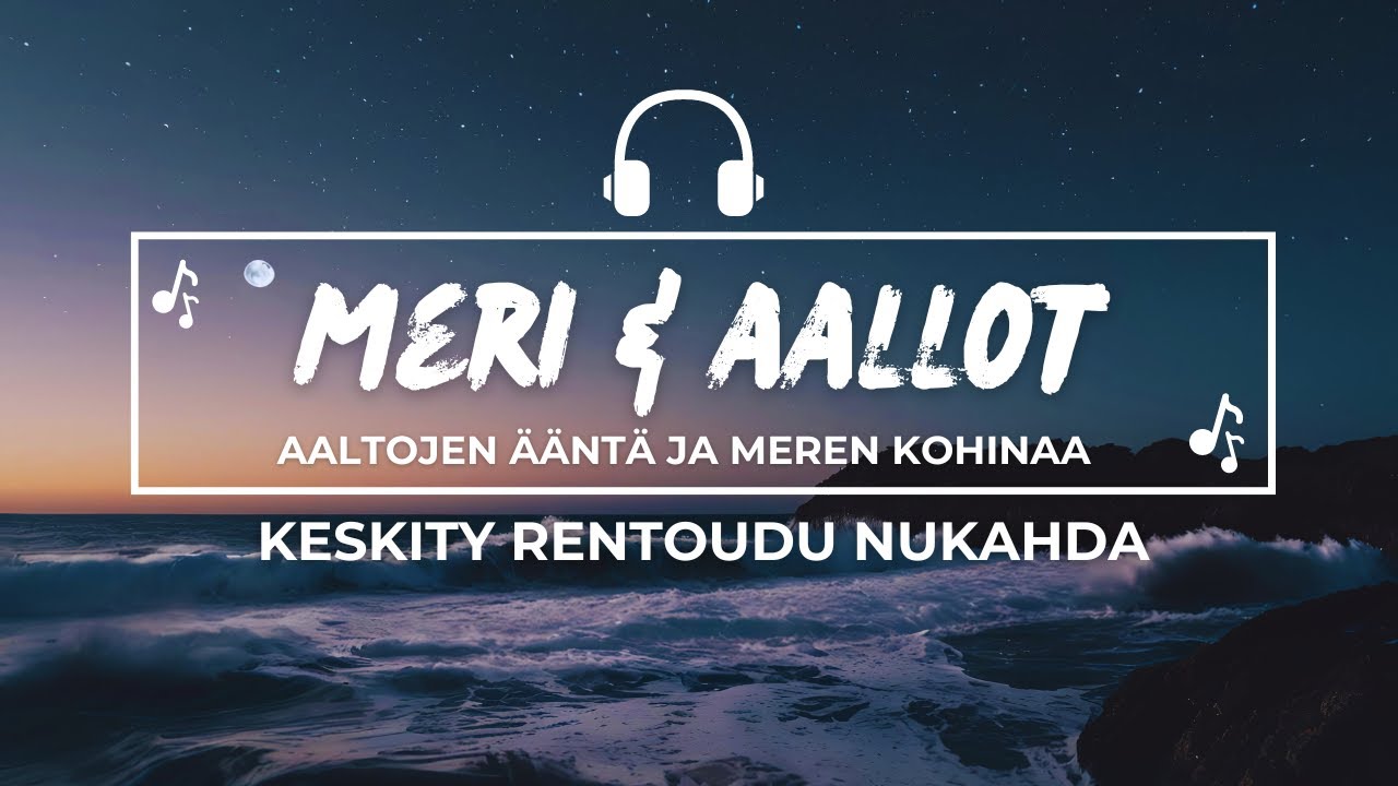 10h Aaltojen Ääntä | SYVÄRENTOUTUS JA PAREMPI UNI | Meri