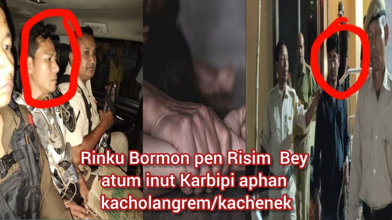 Rinku Bormon , Risim Bey  inut Karbipi aphan cholangremdet  si lam arjan kaselam atum kachingnang .