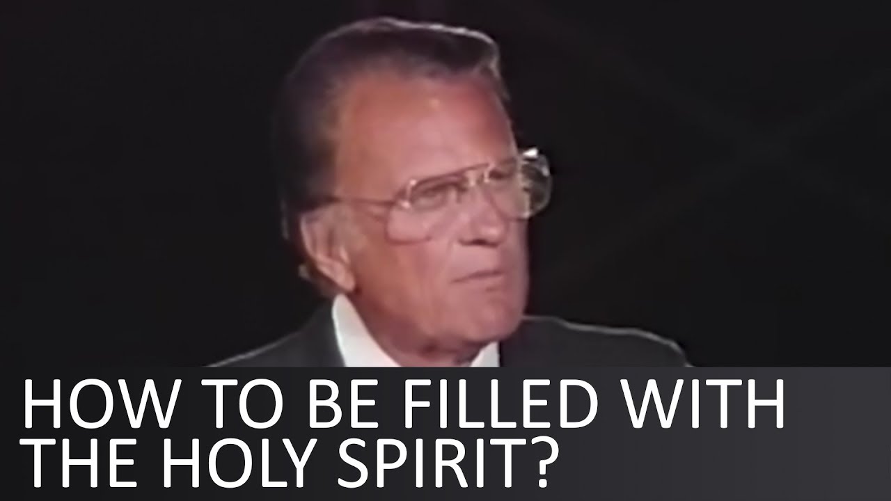 How to be filled with the Holy Spirit? - Billy Graham