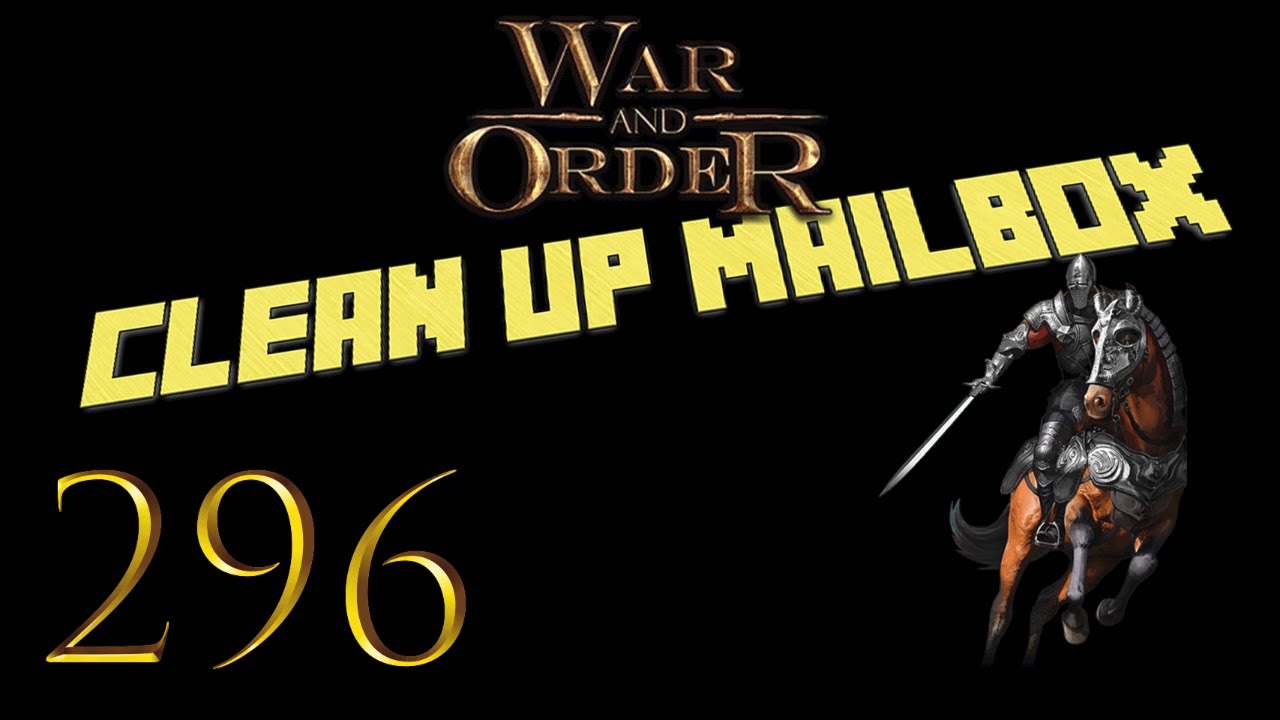 War and Order Guide Ep. 296 (Clean up Mailbox)