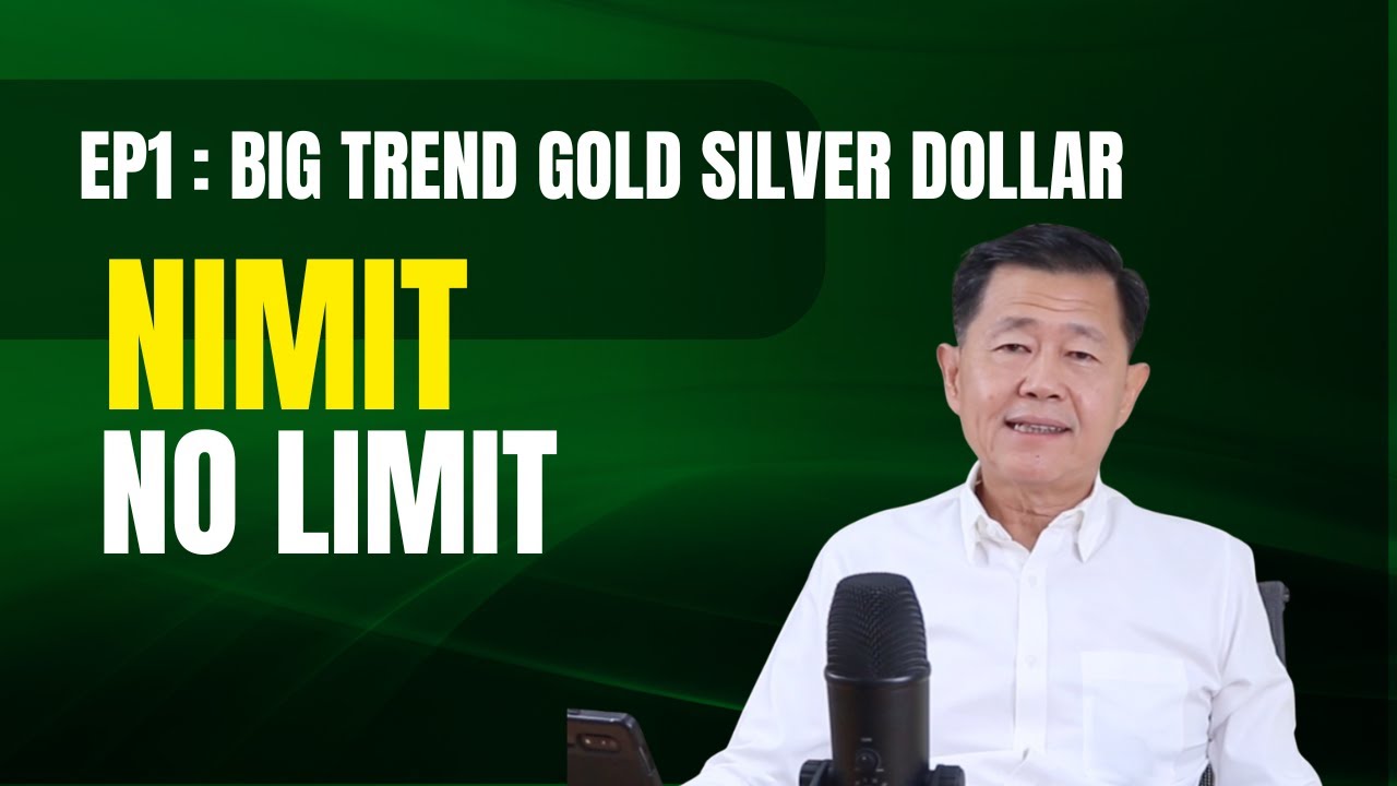 NIMIT-No Limit EP.1 ทองคำ เงิน ลงแรง! Big Trend ของดอลล่าร์ ทองคำ และ เงิน เป็นอย่างไร?