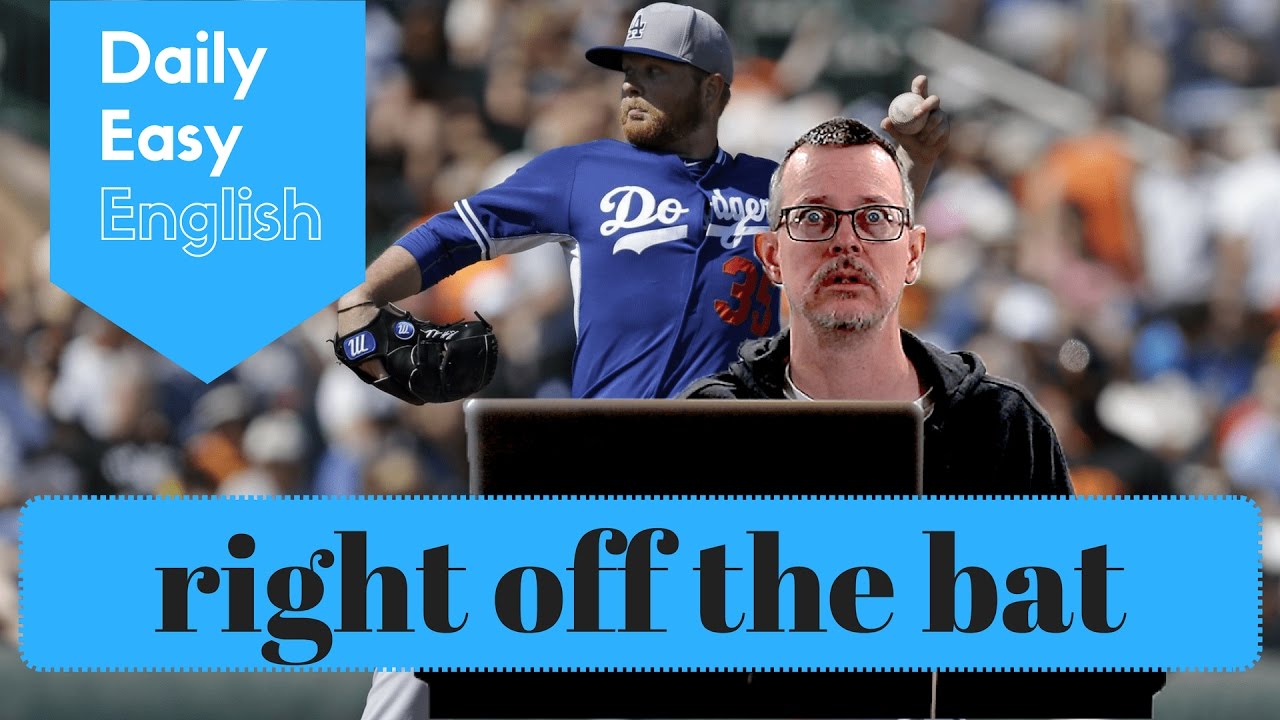 Learn English: Daily Easy English 1123: Right off the bat