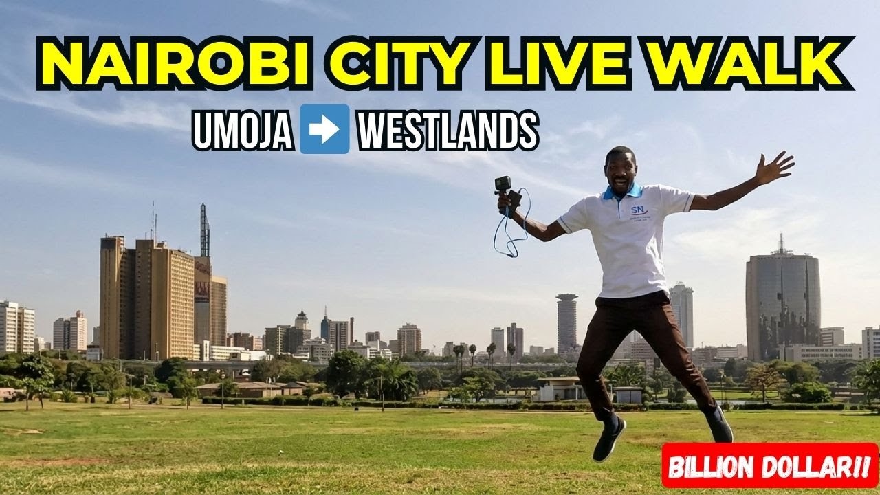 IRL LIVE : Nairobi's Billion Dollar Skyline (Umoja-Ngong Rd-Westlands) ttttt