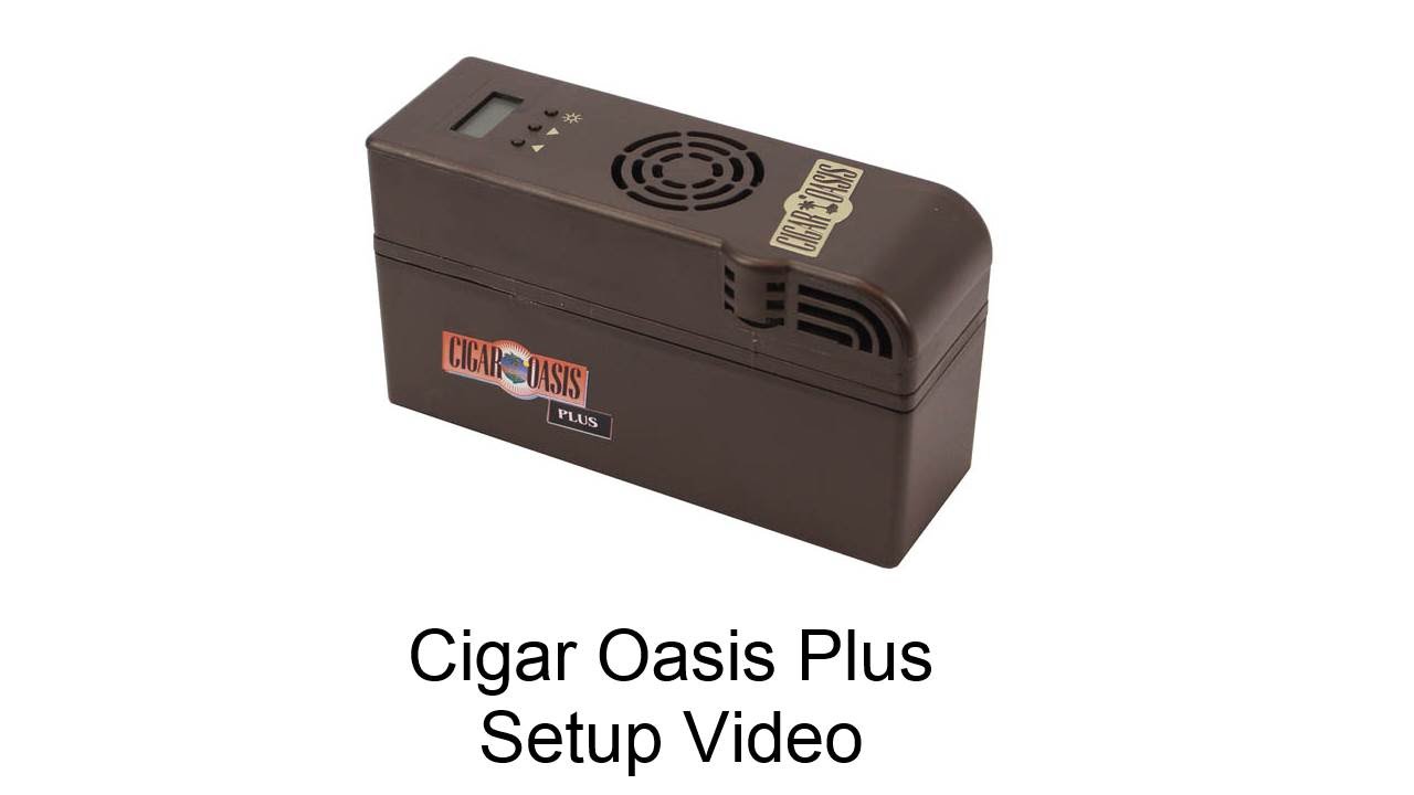 Cigar Oasis Plus: Setup Video
