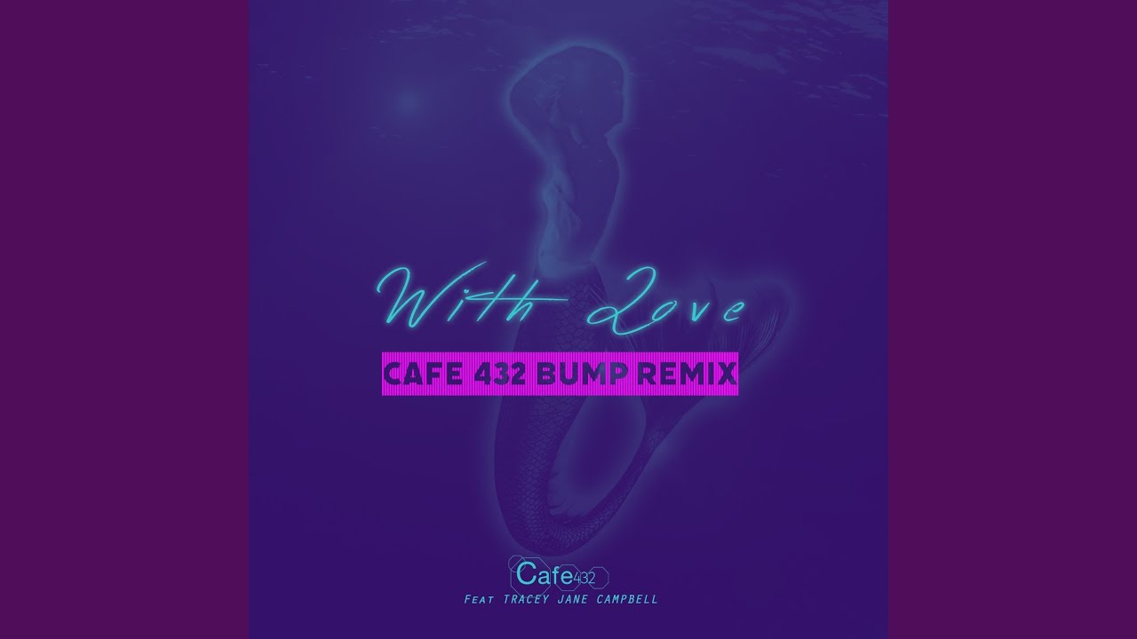 With Love (Cafe 432 Bump Remix)