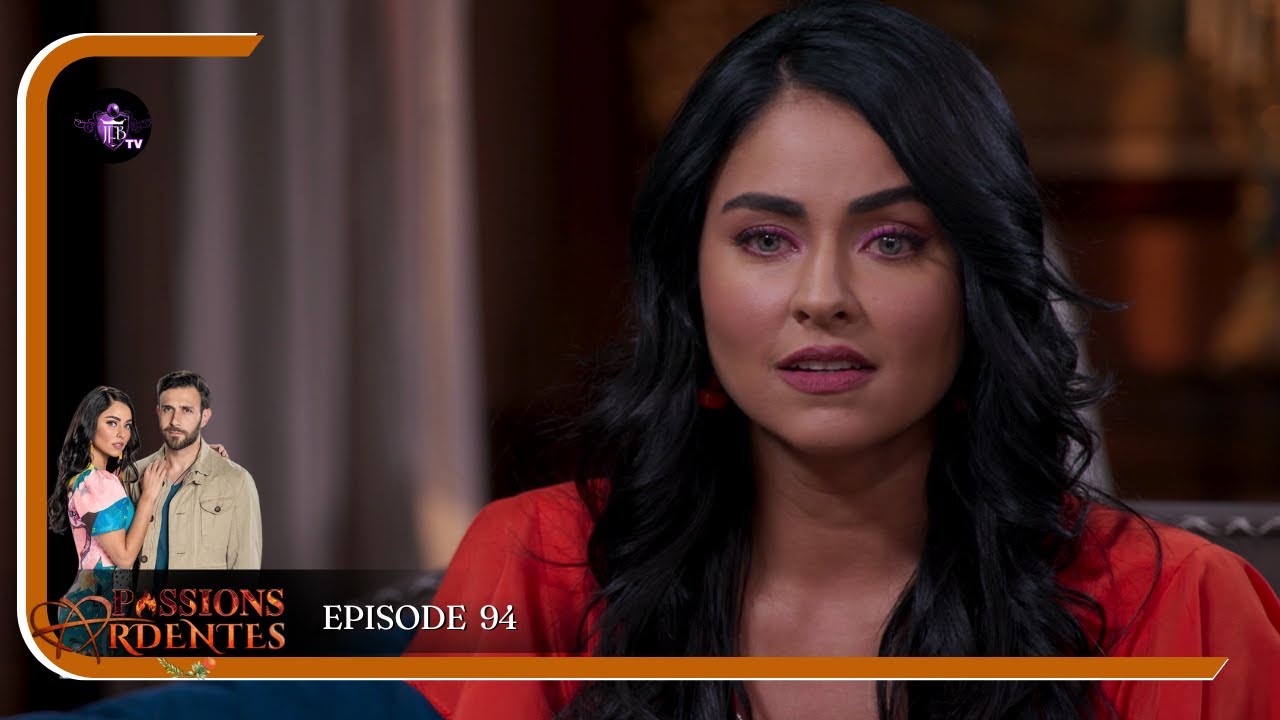 PASSIONS ARDENTES Episode 94 en Français | HD