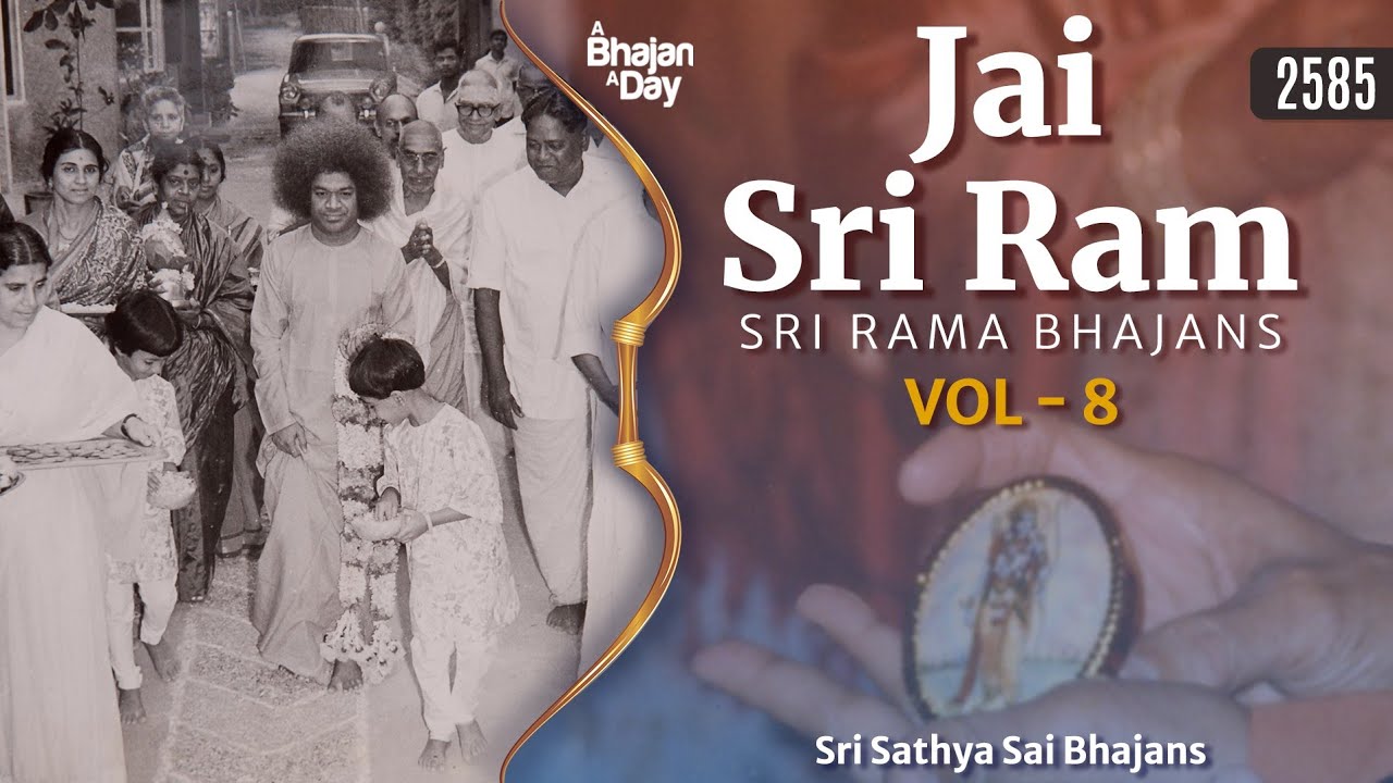2585 - Jai Sri Ram Vol - 8 | Sri Rama Bhajans | Sri Sathya Sai Bhajans