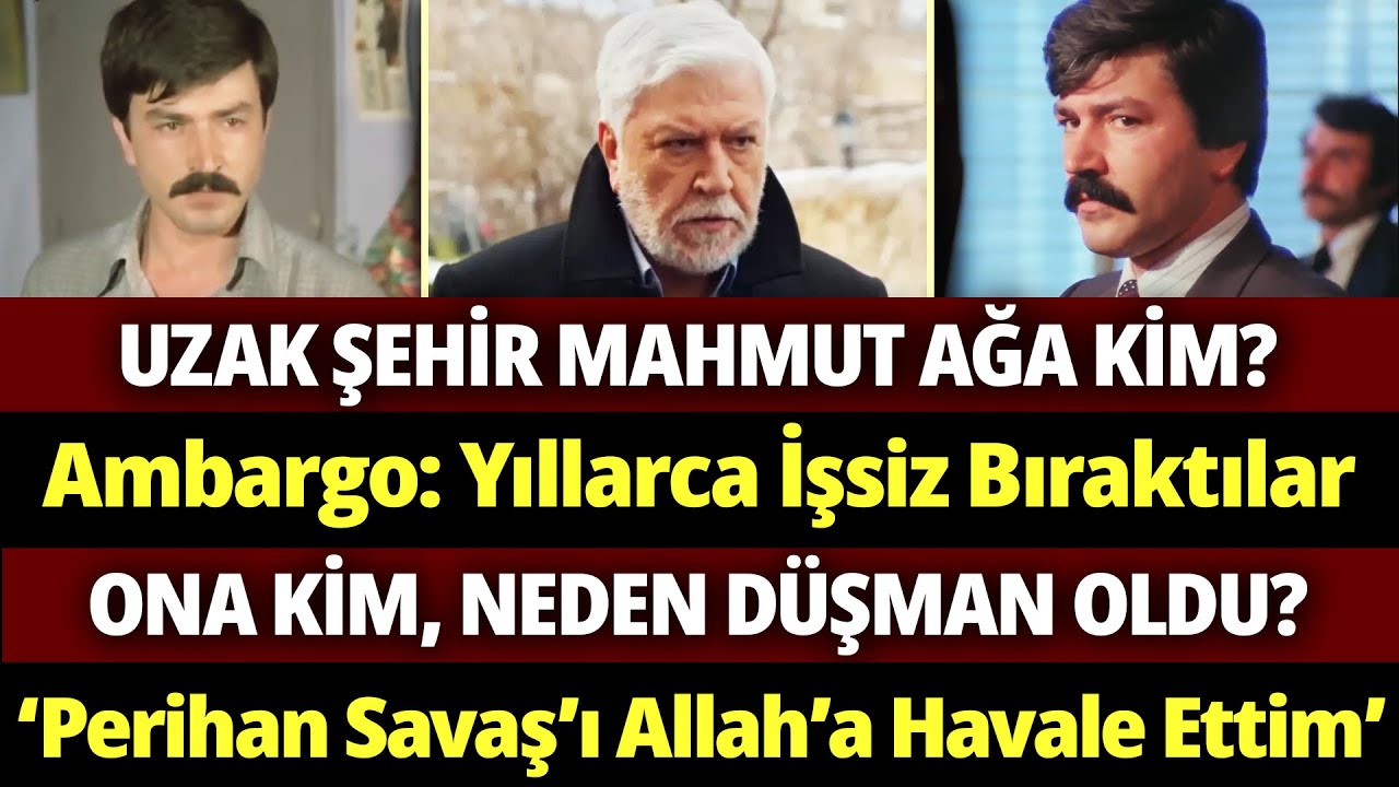 MAHMUT CEVHER: Uzak Şehir 'in Mahmut Ağa'sı Kimdir? Ambargolarla Küstürülen Adamın Yeniden Yükselişi