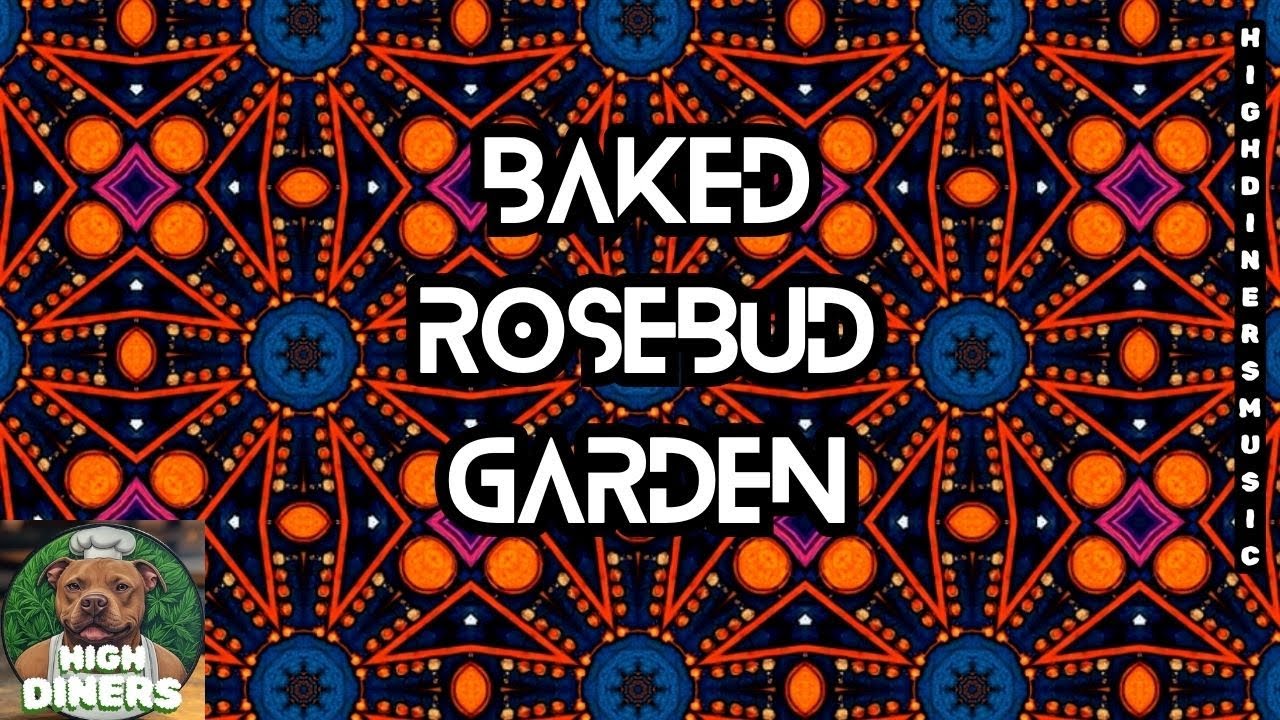 Baked - Rosebud Garden | Highdiners | Get High On Music | Techno Electronic