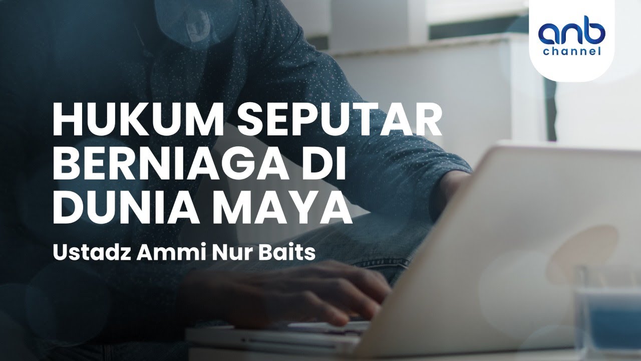 Hukum Seputar Berniaga Di Dunia Maya | Ustadz Ammi Nur Baits, ST., BA.