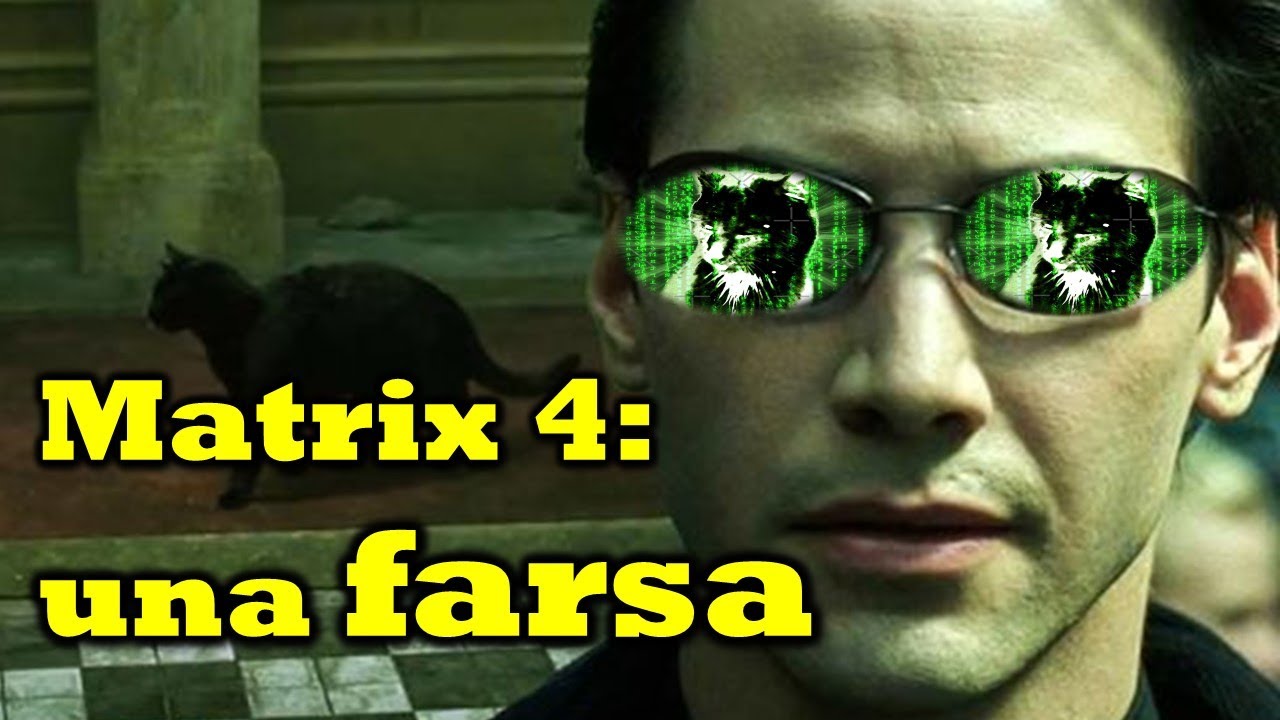 Matrix 4: una farsa