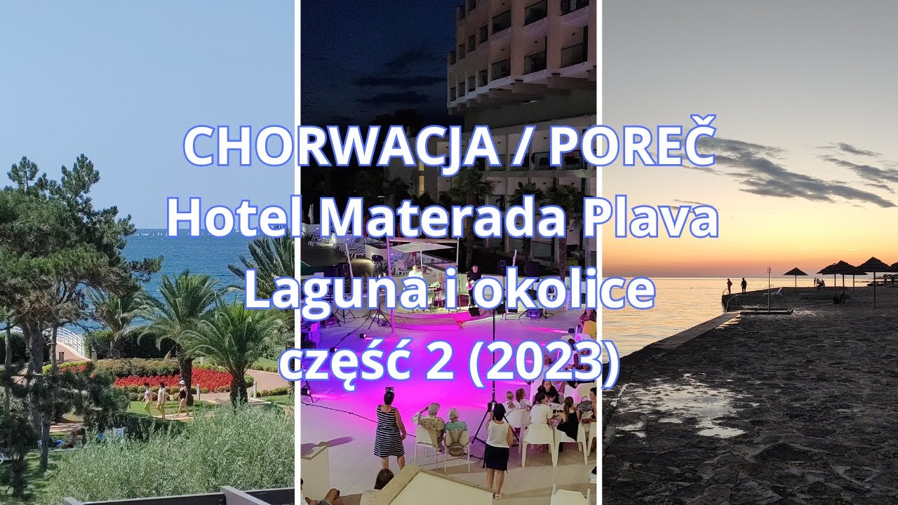 Hotel Materada Plava Laguna i okolice cześć 2 (2023) Chorwacja Hrvatska Croatia Istria Porec Spadici
