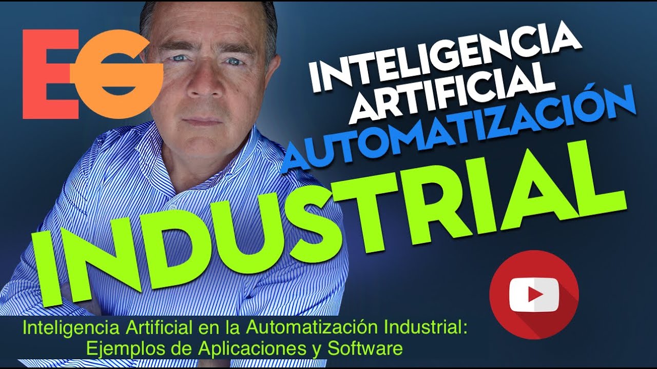 Inteligencia Artificial IA en la AUTOMATIZACIÓN INDUSTRIAL: 8 Ejemplos de Aplicaciones y Software