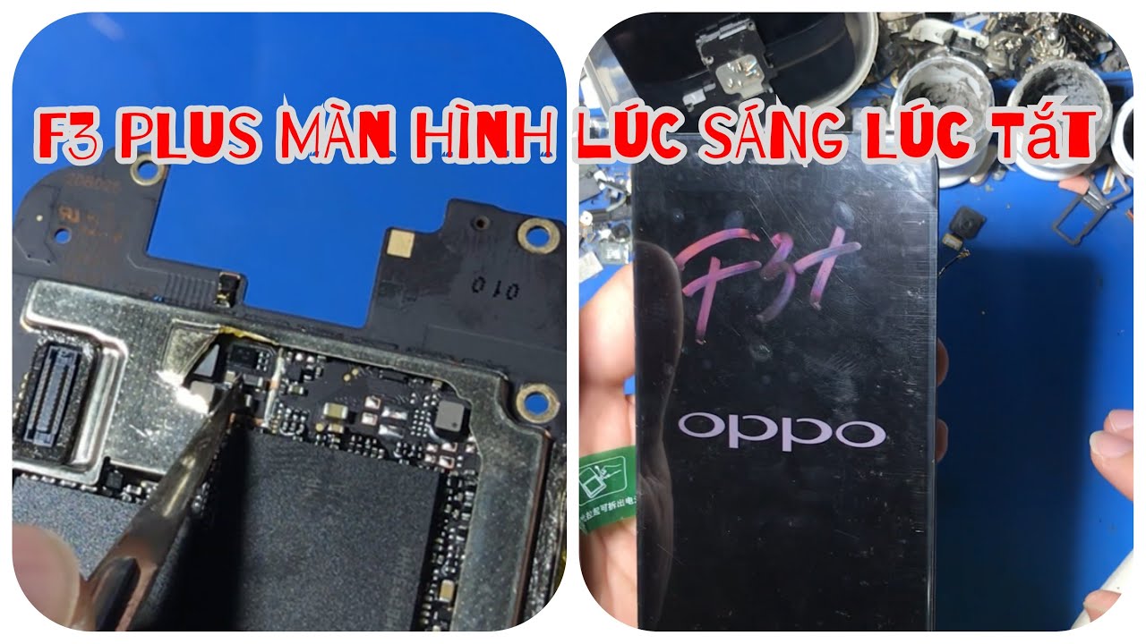 Oppo F3 plus mất hình, lúc có lúc mất | Sửa điện thoại oppo f3 plus mất đèn.