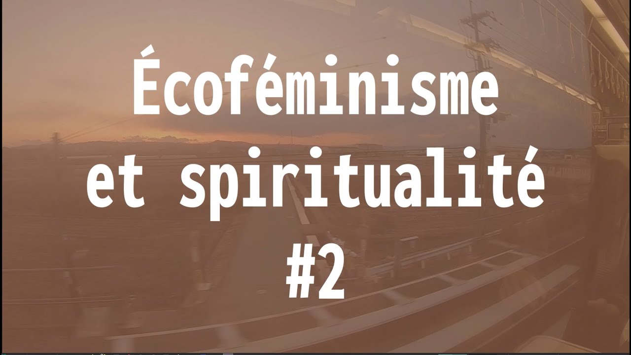 ÉCOFÉMINISME - Spiritualité #2
