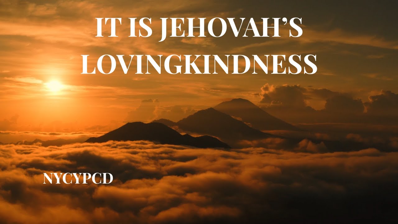 It is Jehovah's lovingkindness