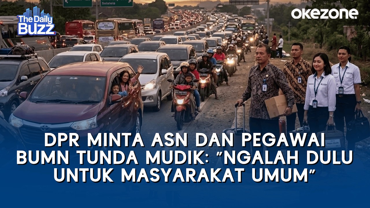 DPR Minta ASN dan Pegawai BUMN Tunda Mudik: “Ngalah Dulu untuk Masyarakat Umum” | The Daily Buzz