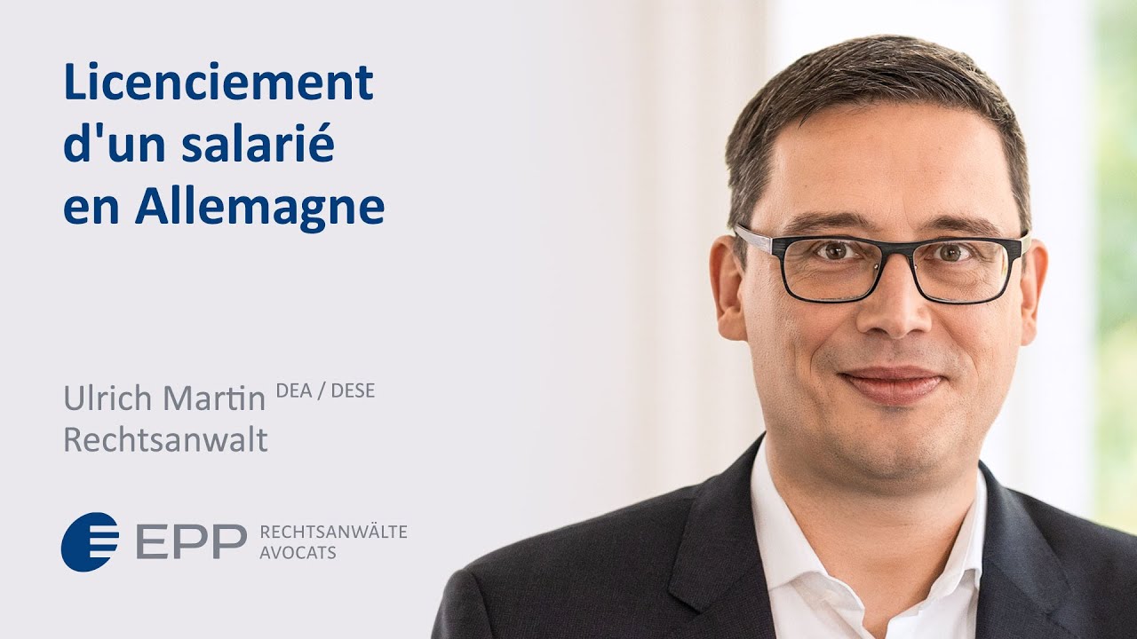 Licenciement d'un salarié en Allemagne - Ulrich Martin | EPP Rechtsanwälte Avocats